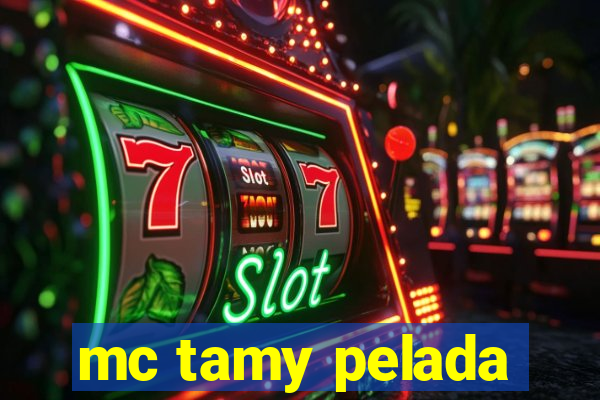 mc tamy pelada